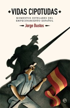 vidas cipotudas: momentos estelares del empecinamiento español-9788491642015