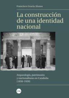 la construccion de una identidad nacional-francisco gracia alonso-9788491681915