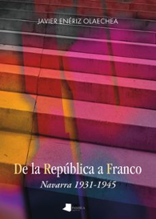 de la republica a franco. navarra 1931-1945-javier eneriz olaechea-9788491723615