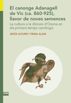 el canonge adanagell de vic (ca. 860-925), llavor de noves semenc es.-9788491911715