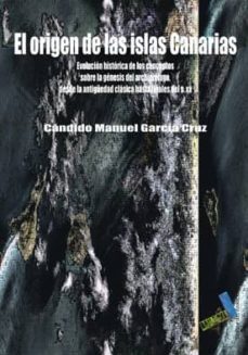 el origen de las islas canarias: evolucion historica de los conce ptos-candido manuel garcia cruz-9788492528615