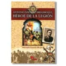 antonio navarro miegimolle, heroe de la legion-antonio garcia moya-9788492714315