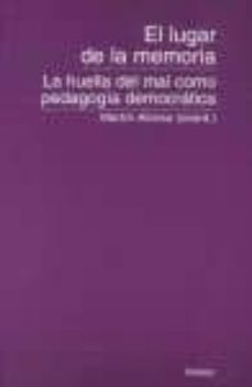 el lugar de la memoria. la huella del mal como pedagogia democrat ica-9788492804115
