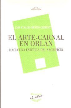 el arte-carnal en orlan-jose ignacio benito climent-9788492877515