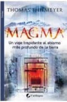 magma: un viaje trepidante al abismo mas profundo de la tierra-9788492967315