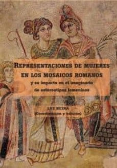 representaciones de mujeres en los mosaicos romanos y su impacto en el imaginario de estereotipos femeninos-9788492987115
