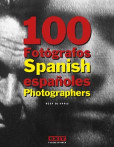 100 fotografos españoles = 100 spanish photographers (ed. bilingu e)-9788493463915