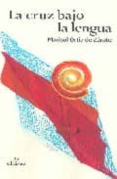 la cruz bajo la lengua-marisol ortiz de zarate-9788493552015