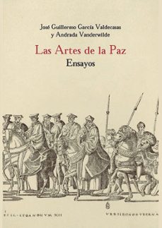 las artes de la paz: ensayos homenaje a treinta años de rectorado en el real colegio de españa en bolonia (1977-2007)-jose guillermo garcia valdecasas-9788493606015