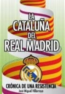 la cataluña del real madrid-jose miguel vilarroya-9788493726515