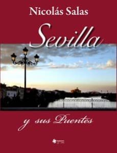 sevilla y sus puentes-nicolas salas-9788493744915
