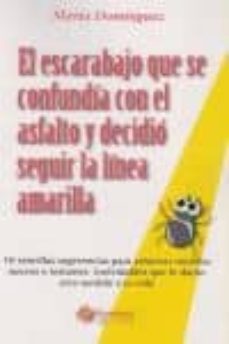 el escarabajo que se confundia con el asfalto y decidio seguir la linea amarilla-maria dominguez-9788493787615