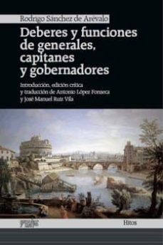deberes y funciones de generales, capitanes y gobernadores-rodrigo sanchez de arevalo-9788493790615