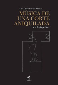 musica de una corte aniquilada-luis gutierrrez del arroyo-9788493967215