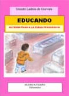 educando: alternativas a la farsa pedagogica-ernesto ladron de guevara lopez-9788494042515