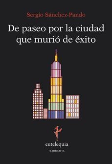 de paseo por la ciudad que murio de exito-sergio sanchez pando serrano-9788494142215