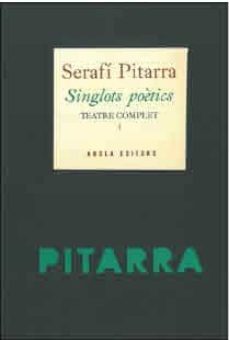 singlots poetics teatre complet (vol. i)-serafi pitarra-9788494219115
