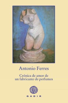 cronica de amor de un fabricante de perfumes-antonio ferres-9788494244315