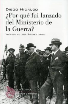 ¿por qué fui lanzado del ministerio de la guerra?-diego hidalgo duran-9788494435515