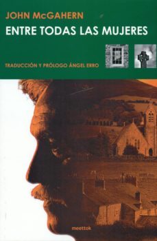 entre todas las mujeres-john mcgahern-9788494517815