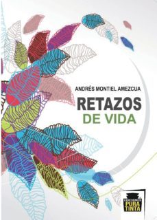 retazos de vida-andres montiel amezcua-9788494524615