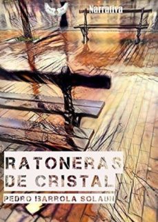 ratoneras de cristal-pedro ibarrola solaun-9788494610615