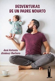 desventuras de un padre novato-jose antonio jimenez barbero-9788494619915