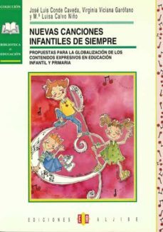 nuevas canciones infantiles de siempre: propuesta para la globali zacion de los contenidos expresivos en educacion infantil y primaria-jose luis conde caveda-virginia viciana garofano-9788495212115
