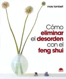 como eliminar el desorden con el feng shui-mary lambert-9788495456915