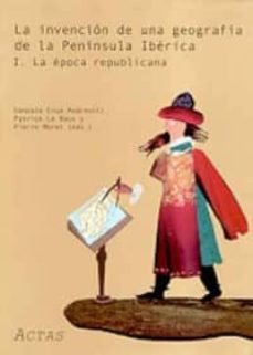 la invencion de una geografia de la peninsula iberica i-9788495555915