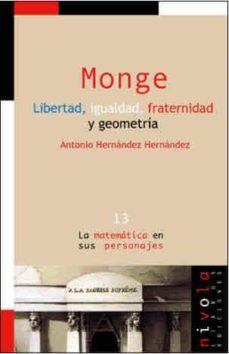 monge: libertad, igualdad, fraternidad y geometria-antonio hernandez hernandez-9788495599315