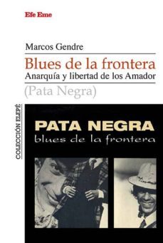 blues de la frontera: anarquia y libertada de los amador-9788495749215