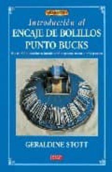 encaje de bolillos punto bucks: mas de 200 ilustraciones, incluid os 50 diagramas en color y 54 picados-9788496550315