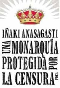 una monarquia protegida por la censura-9788496797215