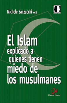 el islam explicado a quienes tienen miedo de los musulmanes-michele zanzucchi-9788497153515