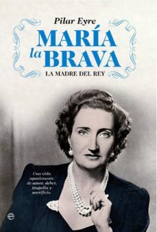 maria la brava: la madre del rey: una vida de amor y deber, histo oria y politica-9788497342315