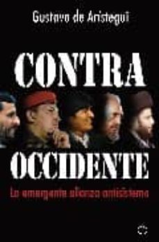 contra occidente: la emergente alianza antisistema-gustavo de aristegui-9788497347815