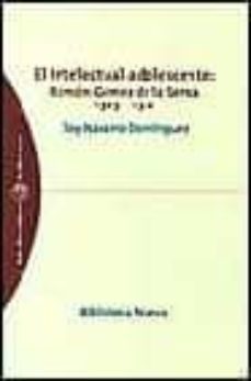 el intelectual adolescente: ramon gomez de la serna 1905-1912-9788497420815