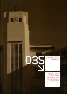 historia de la arquitectura en galicia: del neoclasicismo a la autarquia-francisco xabier louzao martinez-9788497496315