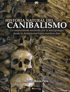 historia natural del canibalismo-manuel moros peña-9788497636315