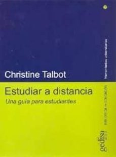 estudiar a distancia: una guia para estudiantes-christine talbot-9788497840415