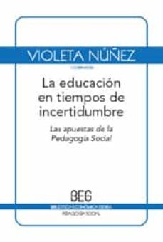 la educacion en tiempos de incertidumbre: las apuestas de la peda gogia social (2ª ed.)-violeta nuñez-9788497845915