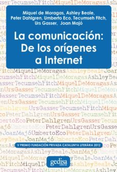 la comunicacion: de los origenes a internet (ebook)-miquel de moragas spa-ashley beale-peter dahlgren-9788497847315