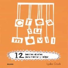crea tu movil: 12 bonitos diseños para montar y colgar-lydia crook-9788498017915