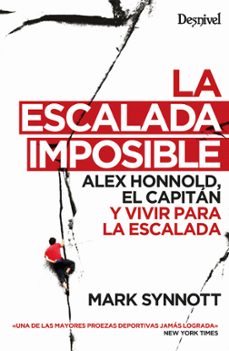 la escalada imposible: alex honnold, el capitan y vivir para la escalada-mark synnott-9788498295115