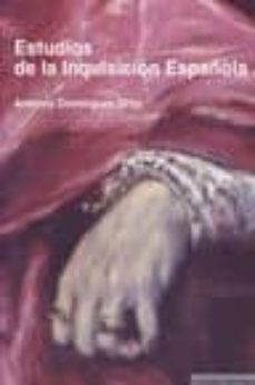 estudios de la inquisicion española-antonio dominguez ortiz-9788498366815