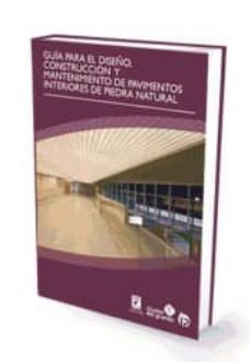 guia para el diseño, construccion y mantenimiento de pavimentos interiores de piedra natural-9788498394115