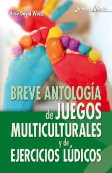 breve antologia de juegos multiculturales y de ejercicios ludicos-jose david weisz-9788498427615