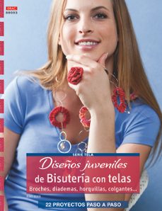 diseños juveniles de bisuteria con telas: broches, diademas, horq uillas, colgantes-elke eder-9788498743715