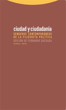 ciudad y ciudadania: senderos contemporaneos de la filosofia poli tica-9788498790115
